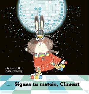SIGUES TU MATEIX, CLIMENT | 9788447941254 | PHILIP, SIMON | Llibreria Huch - Llibreria online de Berga 