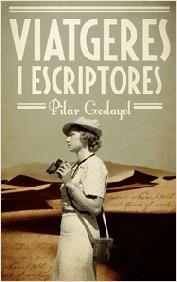 VIATGERES I ESCRIPTORES | 9788497666428 | GODAYOL NOGUÉ, PILAR | Llibreria Huch - Llibreria online de Berga 