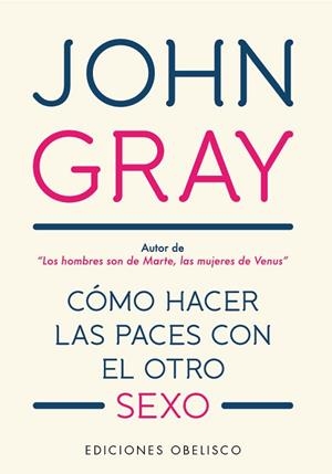 CÓMO HACER LAS PACES CON EL OTRO SEXO | 9788491115557 | GRAY, JOHN | Llibreria Huch - Llibreria online de Berga 