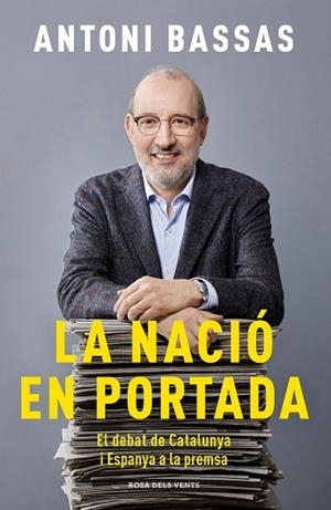 NACIÓ EN PORTADA, LA | 9788417909345 | BASSAS, ANTONI | Llibreria Huch - Llibreria online de Berga 