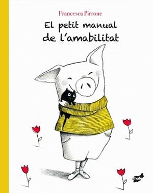 PETIT MANUAL DE L'AMABILITAT, EL | 9788416817672 | PIRRONE, FRANCESCA | Llibreria Huch - Llibreria online de Berga 
