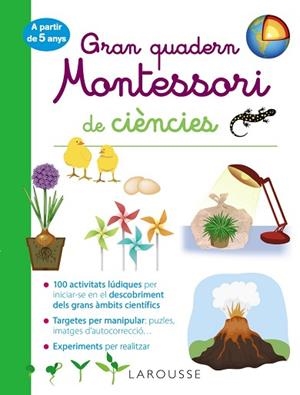 GRAN QUADERN MONTESSORI DE CIÈNCIES | 9788418100260 | LAROUSSE EDITORIAL | Llibreria Huch - Llibreria online de Berga 
