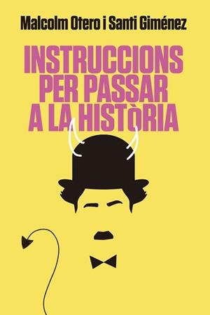 INSTRUCCIONS PER PASSAR A LA HISTÒRIA | 9788416670925 | OTERO, MALCOLM / GIMÉNEZ, SANTI | Llibreria Huch - Llibreria online de Berga 