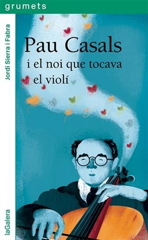 PAU CASALS I EL NOI QUE TOCAVA EL VIOLÍ | 9788424667528 | SIERRA I FABRA, JORDI | Llibreria Huch - Llibreria online de Berga 