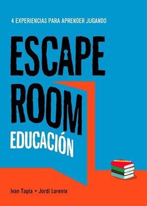 ESCAPE ROOM EDUCACIÓN | 9788417858896 | TAPIA, IVAN/LORENTE, JORDI | Llibreria Huch - Llibreria online de Berga 