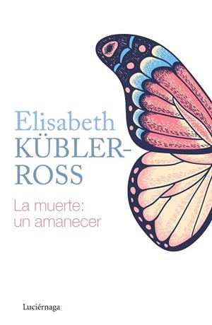 MUERTE: UN AMANECER, LA | 9788418015205 | KÜBLER-ROSS, ELISABETH | Llibreria Huch - Llibreria online de Berga 