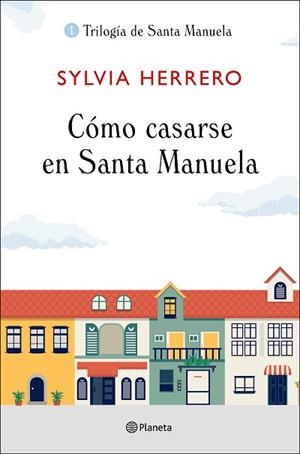 CÓMO CASARSE EN SANTA MANUELA TRILOGIA SANTA MANUELA 1 | 9788408227922 | HERRERO, SYLVIA | Llibreria Huch - Llibreria online de Berga 
