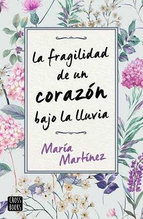 FRAGILIDAD DE UN CORAZÓN BAJO LA LLUVIA, LA | 9788408231189 | MARTÍNEZ, MARÍA | Llibreria Huch - Llibreria online de Berga 