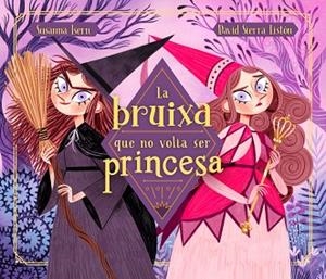 BRUIXA QUE NO VOLIA SER PRINCESA, LA | 9788448855048 | ISERN, SUSANNA/ SIERRA, DAVID | Llibreria Huch - Llibreria online de Berga 