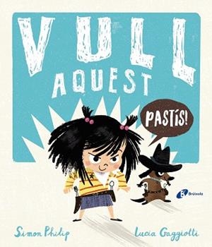 VULL AQUEST PASTÍS | 9788499063348 | PHILIP, SIMON | Llibreria Huch - Llibreria online de Berga 
