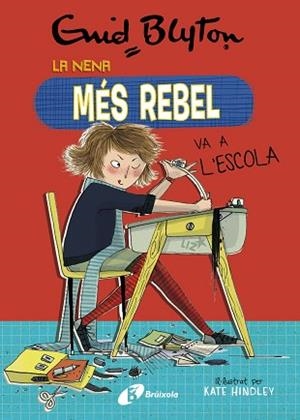 NENA MÉS REBEL 1 LA NENA MÉS REBEL VA A L'ESCOLA | 9788499063416 | BLYTON, ENID | Llibreria Huch - Llibreria online de Berga 