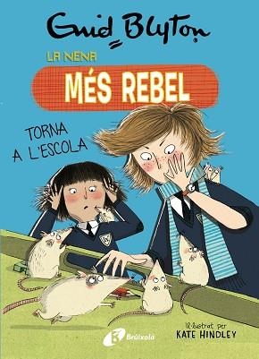 NENA MÉS REBEL 2 LA NENA MÉS REBEL TORNA A L'ESCOLA | 9788499063423 | BLYTON, ENID | Llibreria Huch - Llibreria online de Berga 