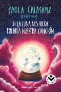 SI LA LUNA NOS VIERA TOCARÍA NUESTRA CANCIÓN | 9788416859795 | (PAOLA CALASANZ), DULCINEA | Llibreria Huch - Llibreria online de Berga 