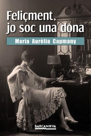 FELIÇMENT JO SOC UNA DONA | 9788448943196 | CAPMANY, MARIA AURÈLIA | Llibreria Huch - Llibreria online de Berga 