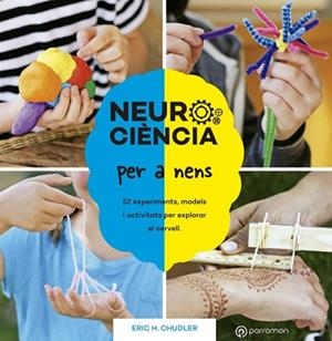 NEUROCIÈNCIA PER A NENS. 52 EXPERIMENTS, MODELS I ACTIVITATS PER EXPLORAR EL CER | 9788434214415 | CHUDLER, ERIC H. | Llibreria Huch - Llibreria online de Berga 