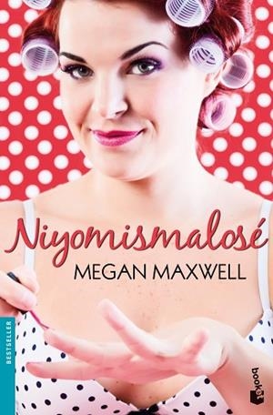 NIYOMISMALOSÉ | 9788408113669 | MAXWELL, MEGAN | Llibreria Huch - Llibreria online de Berga 