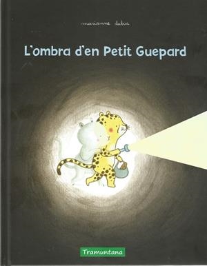 OMBRA D'EN PETIT GUEPARD, L' | 9788417303631 | DUBUC, MARIANNE | Llibreria Huch - Llibreria online de Berga 