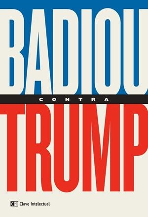BADIOU CONTRA TRUMP | 9788412225228 | BADIOU, ALAIN | Llibreria Huch - Llibreria online de Berga 