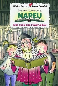 AVENTURES DE LA NAPEU. MÉS VELLA QUE L'ANAR A PEU, LES | 9788418135293 | SERRA, MÀRIUS/CALAFELL, ROSER | Llibreria Huch - Llibreria online de Berga 