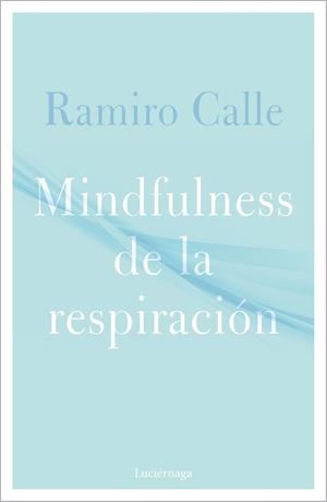 MINDFULNESS DE LA RESPIRACIÓN | 9788418015304 | CALLE, RAMIRO | Llibreria Huch - Llibreria online de Berga 
