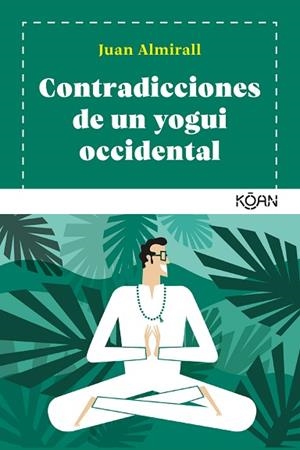 CONTRADICCIONES DE UN YOGUI OCCIDENTAL | 9788418223075 | ALMIRALL, JUAN | Llibreria Huch - Llibreria online de Berga 