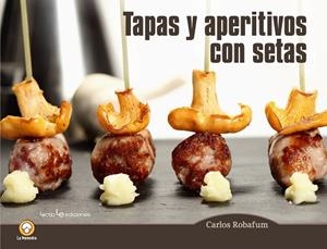 TAPAS Y APERITIVOS CON SETAS | 9788416012794 | ROBAFUM (PSEUDÓNIMO), CARLOS | Llibreria Huch - Llibreria online de Berga 