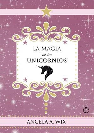 MAGIA DE LOS UNICORNIOS, LA | 9788491648635 | WIX, ANGELA A. | Llibreria Huch - Llibreria online de Berga 
