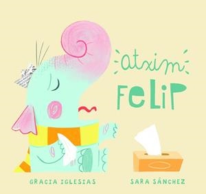 ATXIM FELIP | 9788417272821 | IGLESIAS, GRACIA/SÁNCHEZ, SARA | Llibreria Huch - Llibreria online de Berga 