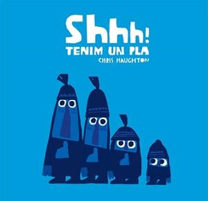SHHH! TENIM UN PLA (CARTÓN) | 9788417123857 | HAUGHTON, CHRIS | Llibreria Huch - Llibreria online de Berga 
