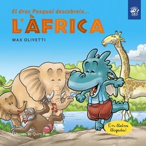 DRAC PASQUAL DESCOBREIX L'ÀFRICA, EL | 9788417207342 | OLIVETTI, MAX | Llibreria Huch - Llibreria online de Berga 