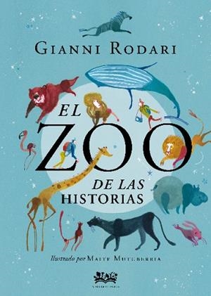 ZOO DE LAS HISTORIAS, EL | 9788412091434 | RODARI, GIANNI | Llibreria Huch - Llibreria online de Berga 