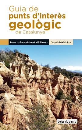 GUIA DE PUNTS D'INTERÈS GEOLÒGIC DE CATALUNYA | 9788490349106 | CORREIG BLANCHAR, TERESA MARIA/NOGUÉS CARULLA, JOAQUIM MARIA | Llibreria Huch - Llibreria online de Berga 
