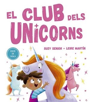 CLUB DELS UNICORNS, EL | 9788491453727 | SENIOR, SUZY | Llibreria Huch - Llibreria online de Berga 