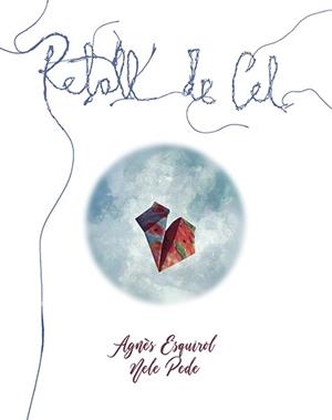 RETALL DE CEL | 9788416445479 | ESQUIROL CALAF, AGNÈS | Llibreria Huch - Llibreria online de Berga 