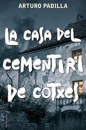 CASA DEL CEMENTIRI DE COTXES, LA | 9788417515935 | ARTURO PADILLA | Llibreria Huch - Llibreria online de Berga 