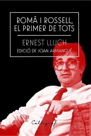 ROMÀ I ROSSELL, EL PRIMER DE TOTS | 9788412212334 | LLUCH I MARTÍN, ERNEST | Llibreria Huch - Llibreria online de Berga 