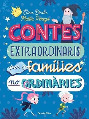 CONTES EXTRAORDINARIS PER A FAMÍLIES NO ORDINÀRIES | 9788418135668 | BINDA, ELISA/PEREGO, MATTIA | Llibreria Huch - Llibreria online de Berga 