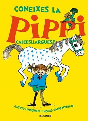 CONEIXES LA PIPPI CALCESLLARGUES? | 9788417742300 | LINDGREN, ASTRID | Llibreria Huch - Llibreria online de Berga 