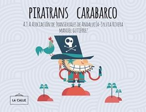 PIRATRANS CARABARCO | 9788416164240 | CAMBROLLÉ JURADO, MAR/A.T.A ASOCIACIÓN DE TRANSEXUALES DE ANDALUCÍA-SYLVIA RIVERA | Llibreria Huch - Llibreria online de Berga 