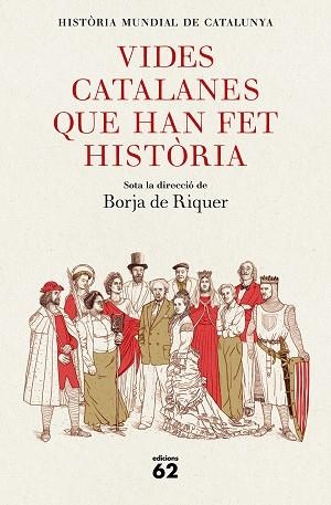 VIDES CATALANES QUE HAN FET HISTÒRIA | 9788429778847 | BORJA DE RIQUER (DIRECTOR) | Llibreria Huch - Llibreria online de Berga 