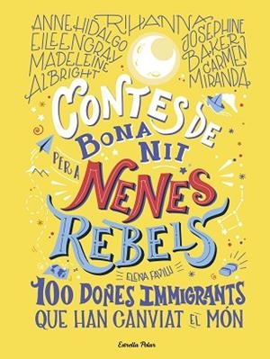 CONTES DE BONA NIT PER A NENES REBELS.100 DONES IMMIGRANTS QUE HAN CANVIAT EL MÓ | 9788418135699 | FAVILLI, ELENA | Llibreria Huch - Llibreria online de Berga 