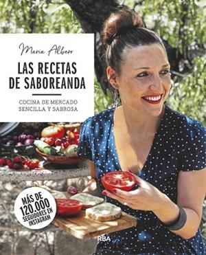 RECETAS DE SABOREANDA. COCINA DE MERCADO SENCILLA Y SABROSA, LAS | 9788491873754 | ALBERO MARÍA | Llibreria Huch - Llibreria online de Berga 
