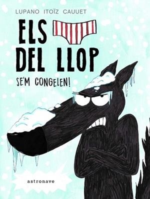 CALÇOTETS DEL LLOP. SE'M CONGELEN! | 9788467932218 | LUPANO, WILFRID/ITOÏZ, MAYANA/CAUUET, PAUL | Llibreria Huch - Llibreria online de Berga 