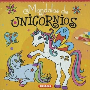 MANDALAS DE UNICORNIOS PARA COLOREAR | 9788467769197 | SUSAETA, EQUIPO | Llibreria Huch - Llibreria online de Berga 