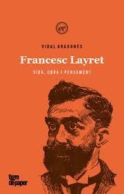 FRANCESC LAYRET VIDA OBRA I PENSAMENT - CAT | 9788416855841 | ARAGONES, IDAL | Llibreria Huch - Llibreria online de Berga 
