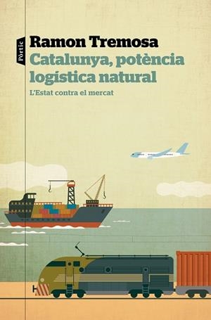 CATALUNYA, POTÈNCIA LOGÍSTICA NATURAL | 9788498094817 | TREMOSA, RAMON | Llibreria Huch - Llibreria online de Berga 