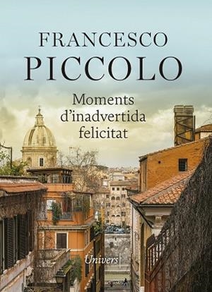 MOMENTS D'INADVERTIDA FELICITAT | 9788417868789 | PICCOLO, FRANCESCO | Llibreria Huch - Llibreria online de Berga 