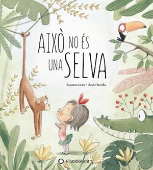 AIXÒ NO ÉS UNA SELVA | 9788494603532 | ISERN, SUSANNA | Llibreria Huch - Llibreria online de Berga 