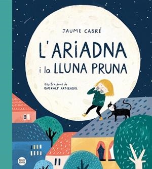 ARIADNA I LA LLUNA PRUNA, L' | 9788418135187 | CABRÉ, JAUME/ARMENGOL, QUERALT | Llibreria Huch - Llibreria online de Berga 