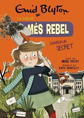 NENA MÉS REBEL, 5. LA NENA MÉS REBEL GUARDA UN SECRET | 9788499063430 | BLYTON, ENID/DIGBY, ANNE | Llibreria Huch - Llibreria online de Berga 